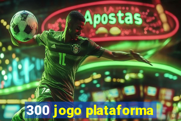 300 jogo plataforma